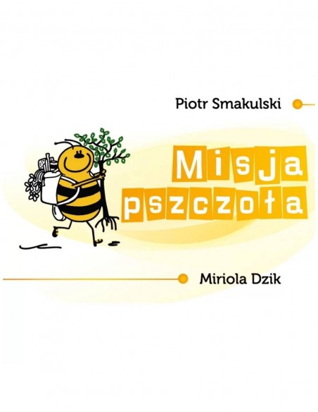 KSIĄŻKA - "MISJA PSZCZOŁA" KSIĄŻKA EDUKACYJNA ~ P. SMAKULSKI