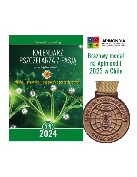 KALENDARZ PSZCZELARZA Z PASJĄ NA 2024 R. - NAUKA PLUS PRAKTYKA R&Oacute;WNA SIĘ DOCHODOWE PSZCZELARSTWO - POD REDAKCJĄ TERESY KOBIAŁKI