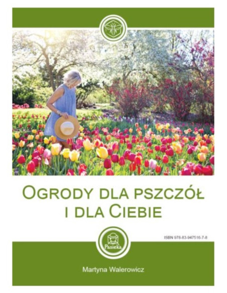 KSIĄŻKA - "OGRODY DLA PSZCZ&Oacute;Ł I DLA CIEBIE" ~ WALEROWICZ MARTYNA