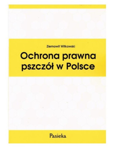 KSIĄŻKA - "OCHRONA PRAWNA PSZCZ&Oacute;Ł W POLSCE" ~...
