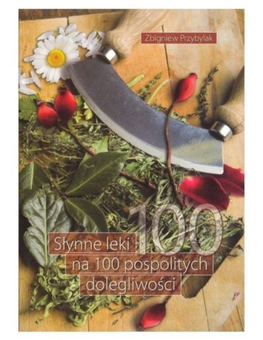 KSIĄŻKA - "SŁYNNE LEKI NA 100 POSPOLITYCH...