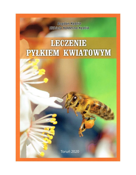 KSIĄŻKA - "LECZENIE PYŁKIEM KWIATOWYM" ~ BOGDAN KĘDZIA, ELŻBIETA HOŁDERNA-KĘDZIA