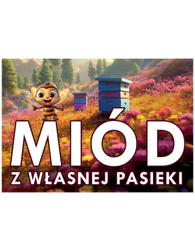 TABLICA REKLAMOWA - "MI&Oacute;D Z WŁASNEJ PASIEKI" - XL