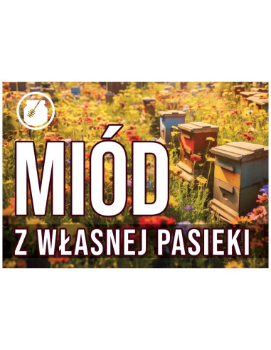TABLICA REKLAMOWA - "MI&Oacute;D Z WŁASNEJ PASIEKI" - XL