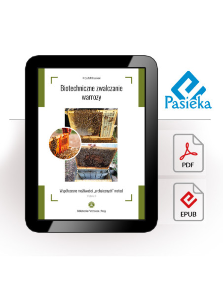 Biotechniczne zwalczanie warrozy - wsp&oacute;łczesne możliwości &bdquo;archaicznych&rdquo; metod