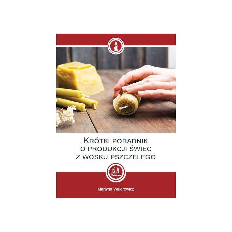 BROSZURKA - "KR&Oacute;TKI PORADNIK O PRODUKCJI ŚWIEC"...