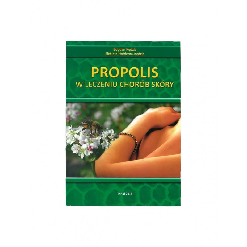 KSIĄŻKA - "PROPOLIS W LECZENIU CHOR&Oacute;B SK&Oacute;RY" ~...