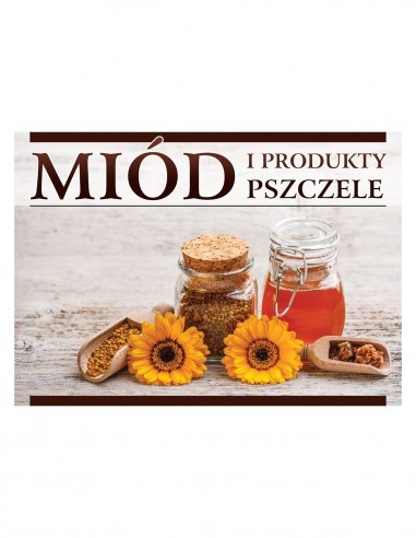 TABLICA REKLAMOWA - "MI&Oacute;D I PRODUKTY PSZCZELE"...