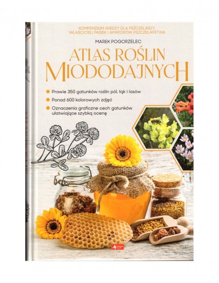 KSIĄŻKA - "ATLAS ROŚLIN MIODODAJNYCH" ~ MAREK POGORZELEC