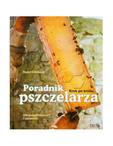 KSIĄŻKA - "PORADNIK PSZCZELARZA, KROK PO KROKU"...
