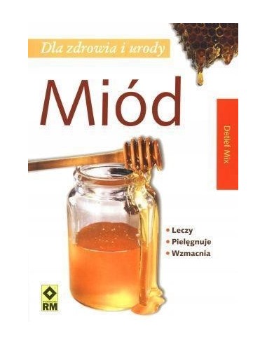 KSIĄŻKA - "MI&Oacute;D DLA ZDROWIA I URODY" ~ DETLEF MIX