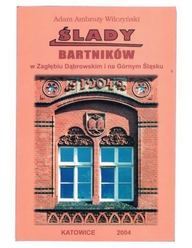 Książka "Ślady Bartnik&oacute;w w Zagłębiu Dąbrowskim i n